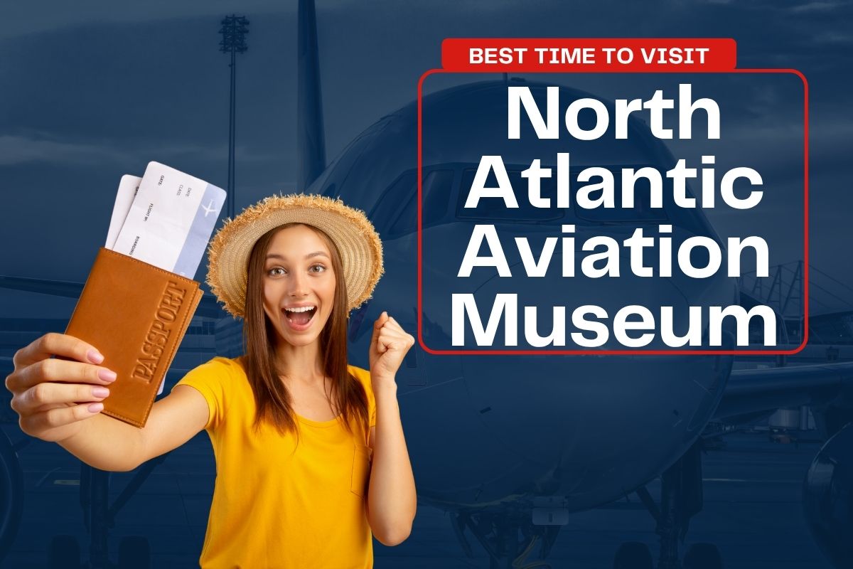 North Atlantic Aviation Museum: Best Time to Visit, Tickets, Prices, and More